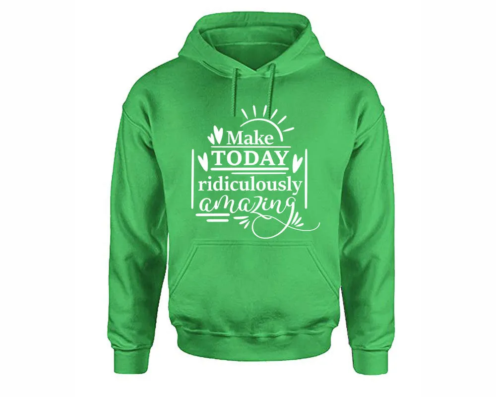 Make Today Ridiculously Amazing Pullover Hoodie